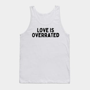 Love is Overrated, Singles Awareness Day Tank Top